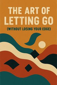Produktbild: The Art of Letting Go (Without Losing Your Edge)