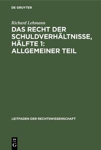 Produktbild: Das Recht der Schuldverh&auml;ltnisse, H&auml;lfte 1: Allgemeiner Teil