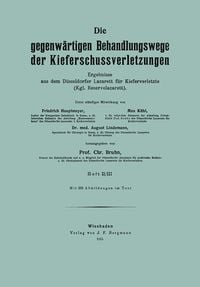 Produktbild: Die gegenw&auml;rtigen Behandlungswege der Kieferschussverletzungen