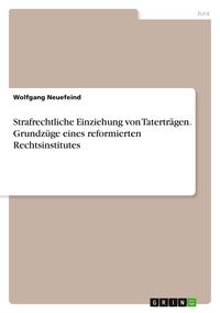 Produktbild: Strafrechtliche Einziehung von Tatertr&auml;gen. Grundz&uuml;ge eines reformierten Rechtsinstitutes