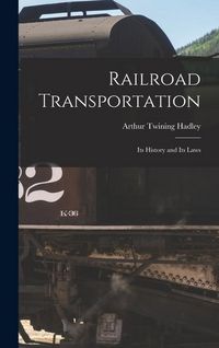 Produktbild: Railroad Transportation: Its History and Its Laws