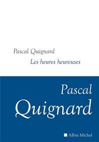 Produktbild: Quignard, P: Heures heureuses