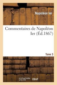 Produktbild: Commentaires de Napol&eacute;on Ier. Tome 3