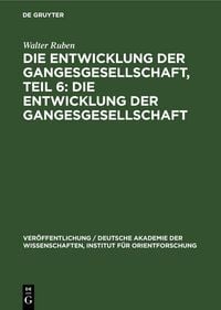 Produktbild: Die Entwicklung der Gangesgesellschaft, Teil 6: Die Entwicklung der Gangesgesellschaft