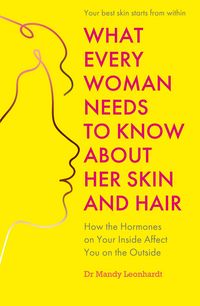 Produktbild: What Every Woman Needs to Know About Her Skin and Hair