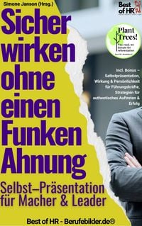 Produktbild: Sicher wirken ohne einen Funken Ahnung - Selbst-Pr&auml;sentation f&uuml;r Macher & Leader