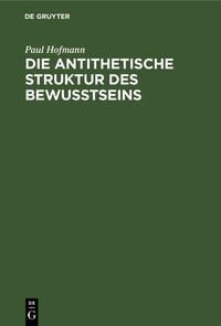 Produktbild: Die antithetische Struktur des Bewu&szlig;tseins