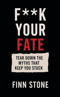 Produktbild: F** Your Fate - Tear Down the Myths That Keep You Stuck