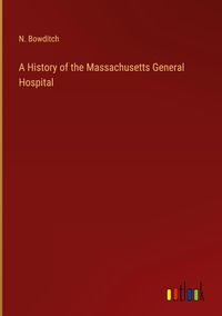 Produktbild: A History of the Massachusetts General Hospital