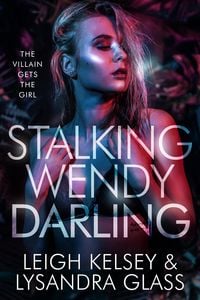 Produktbild: Stalking Wendy Darling, a Villain Gets The Girl Fantasy Romance