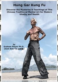 Produktbild: Hung Gar Kung Fu: Discover the Mysteries & Teachings of This Chinese Traditional Martial Art for Modern Vitality and Health
