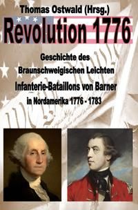 Produktbild: Revolution 1776 / Geschichte des Braunschweigischen Leichten Infanterie-Bataillons 1776 - 1783