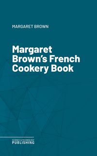 Produktbild: Margaret Brown's French Cookery Book