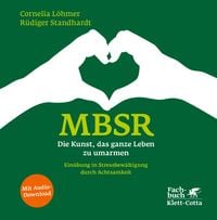 Produktbild: MBSR - Die Kunst, das ganze Leben zu umarmen