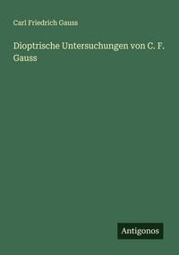 Produktbild: Dioptrische Untersuchungen von C. F. Gauss