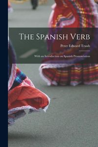 Produktbild: The Spanish Verb: With an Introduction on Spanish Pronunciation