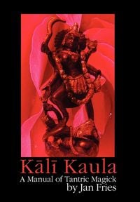 Produktbild: Kali Kaula - A Manual of Tantric Magick