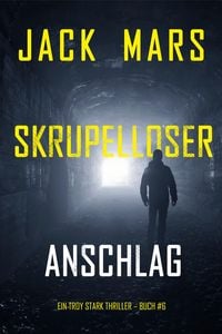 Produktbild: Skrupelloser Anschlag (Ein Troy Stark Thriller - Buch #6)