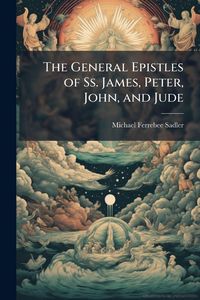 Produktbild: The General Epistles of Ss. James, Peter, John, and Jude
