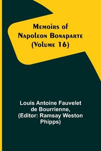 Produktbild: Memoirs of Napoleon Bonaparte (Volume 16)