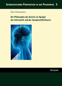 Produktbild: Die Philosophie des Geistes im Spiegel der Informatik und der Komplexit&auml;tstheorie