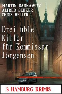 Produktbild: Drei &uuml;ble Killer f&uuml;r Kommissar J&ouml;rgensen: 3 Hamburg Krimis