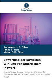 Produktbild: Bewertung der larviziden Wirkung von &auml;therischem Ingwer&ouml;l