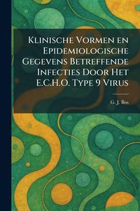 Produktbild: Klinische Vormen en Epidemiologische Gegevens Betreffende Infecties Door Het E.C.H.O. Type 9 Virus