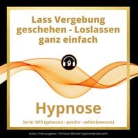Produktbild: Lass Vergebung geschehen - Loslassen ganz einfach
