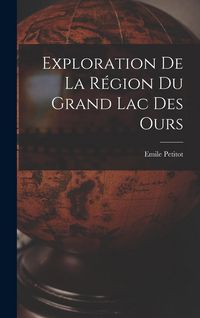 Produktbild: Exploration de la r&eacute;gion du Grand lac des Ours