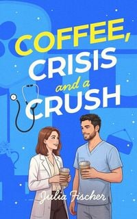 Produktbild: Coffee, Crisis and a Crush