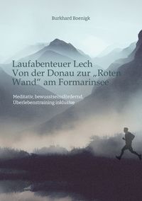 Produktbild: Laufabenteuer Lech: Von der Donau zur &bdquo;Roten Wand&ldquo; am Formarinsee