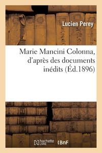 Produktbild: Marie Mancini Colonna, d'apr&egrave;s des documents in&eacute;dits