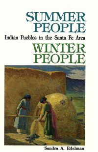 Produktbild: Summer People, Winter People, A Guide to Pueblos in the Santa Fe, New Mexico Area
