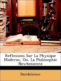 Produktbild: Reflexions Sur La Physique Moderne, Ou, La Philosophie Newtonienne
