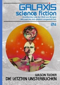 Produktbild: Galaxis Science Fiction, Band 24: die Letzten Unsterblichen