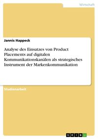 Produktbild: Analyse des Einsatzes von Product Placements auf digitalen Kommunikationskan&auml;len als strategisches Instrument der Markenkommunikation