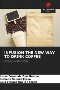 Produktbild: Infusion The New Way To Drink Coffee