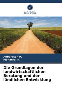Produktbild: Die Grundlagen der landwirtschaftlichen Beratung und der l&auml;ndlichen Entwicklung