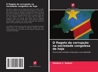 Produktbild: O flagelo da corrup&ccedil;&atilde;o na sociedade congolesa de hoje