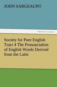 Produktbild: Society for Pure English Tract 4 The Pronunciation of English Words Derived from the Latin