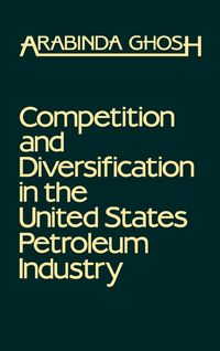 Produktbild: Competition and Diversification in the United States Petroleum Industry