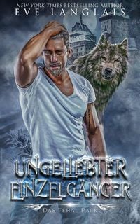 Produktbild: Ungeliebter Einzelg&auml;nger (Das Feral Pack, #4)