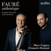 Produktbild: Faur' authentique - Die Werke f&uuml;r Cello & Klavier