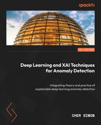 Produktbild: Deep Learning and XAI Techniques for Anomaly Detection