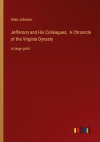 Produktbild: Jefferson and His Colleagues; A Chronicle of the Virginia Dynasty