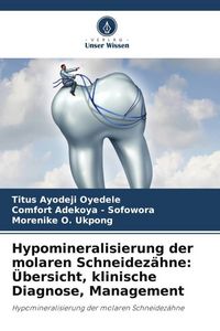 Produktbild: Hypomineralisierung der molaren Schneidez&auml;hne: &Uuml;bersicht, klinische Diagnose, Management