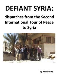 Produktbild: Defiant Syria: Dispatches from the Second International Tour of Peace to Syria