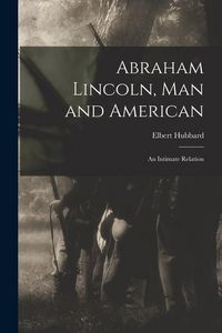 Produktbild: Abraham Lincoln, Man and American: an Intimate Relation