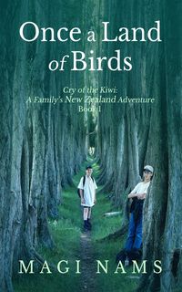 Produktbild: Once a Land of Birds (Cry of the Kiwi: A Family's New Zealand Adventure, #1)